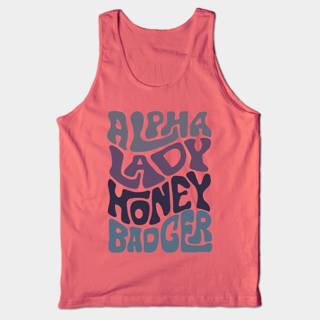 Alpha Lady Honey Badger Word Art Tank Top by Slightly Unhinged